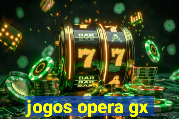 jogos opera gx